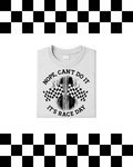 Nope, Can't Do It It's Race Day T-Shirt