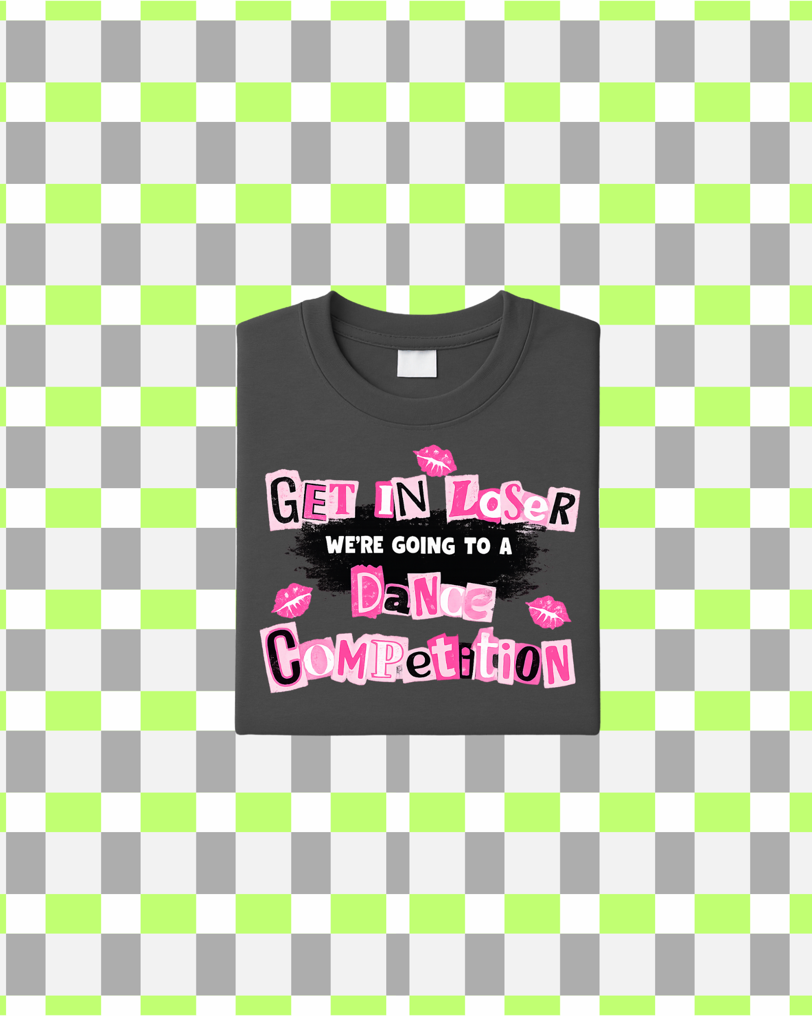 Get in Loser We Are Going To A Dance Competition T-Shirt