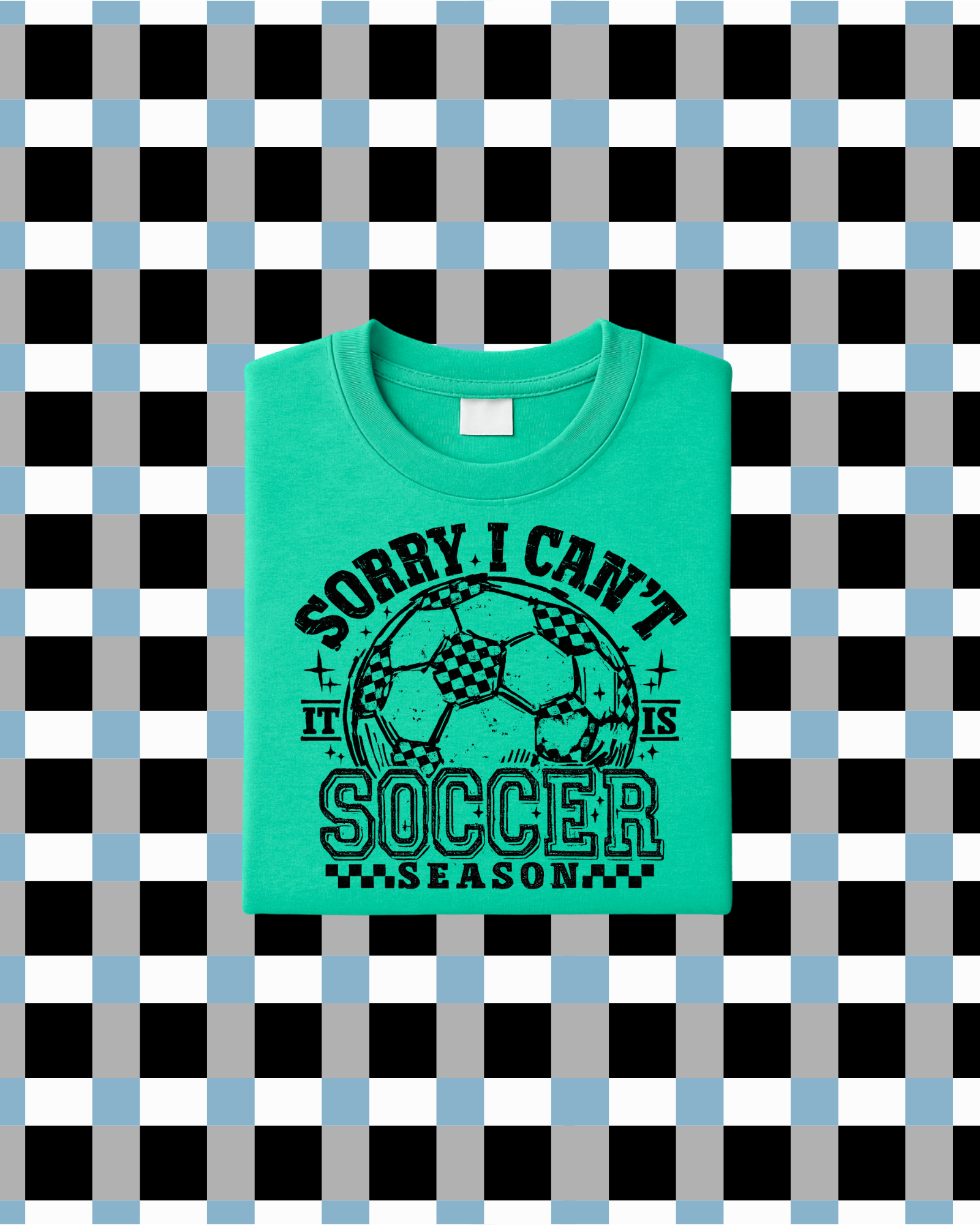 Sorry I Can't It's Soccer Season T-Shirt