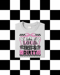 I Like It Loud, Fast, & Dirty T-Shirt